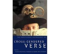 The Routledge Anthology of CrossGendered Verse by Alan Michael Parker