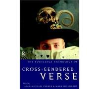The Routledge Anthology of CrossGendered Verse by Alan Michael Parker