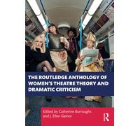 The Routledge Anthology Of Women's Theatre Theory And Dramatic Criticism