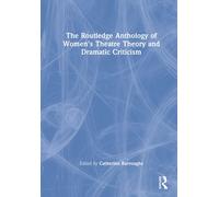 The Routledge Anthology Of Women's Theatre Theory And Dramatic Criticism