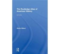 The Routledge Atlas of American History by Martin Gilbert Martin Gilbert (Auteur)