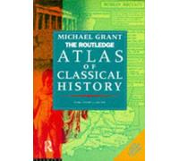 The Routledge Atlas Of Classical History: From 1700 Bc To Ad 565