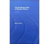 The Routledge Atlas of Russian History by Martin Gilbert Martin Gilbert (Auteur)
