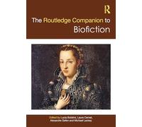The Routledge Companion to Biofiction