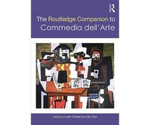 The Routledge Companion to Commedia Dell'arte - [Livre en VO] Judith Chaffee, Oliver Crick (Auteur)