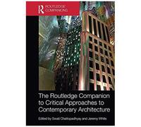 The Routledge Companion To Critical Approaches To Contemporary Architecture