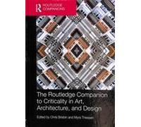 The Routledge Companion To Criticality In Art, Architecture, And Design