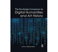 The Routledge Companion to Digital Humanities and Art History