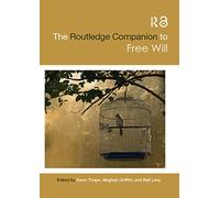 The Routledge Companion to Free Will