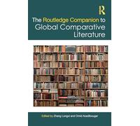 The Routledge Companion to Global Comparative Literature