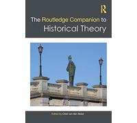 The Routledge Companion to Historical Theory