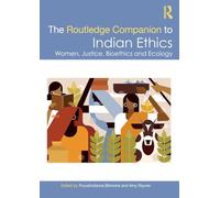 The Routledge Companion to Indian Ethics: Women, Justice, Bioethics and Ecology