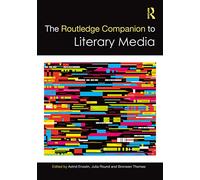 The Routledge Companion to Literary Media