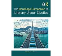 The Routledge Companion to Literary Urban Studies – Routledge