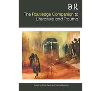 The Routledge Companion to Literature and Trauma