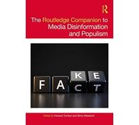 The Routledge Companion To Media Disinformation And Populism