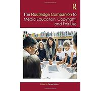 The Routledge Companion To Media Education, Copyright, And Fair Use