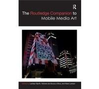 The Routledge Companion to Mobile Media Art The Routledge Companion to Mobile Media Art (Auteur)