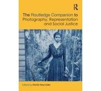 The Routledge Companion To Photography, Representation And Social Justice