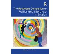 The Routledge Companion to Politics and Literature in English