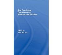 The Routledge Companion To Postcolonial Studies by John McLeod