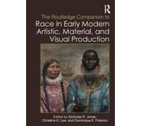 The Routledge Companion To Race In Early Modern Artistic, Material, And Visual Production