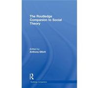 The Routledge Companion to Social Theory by Anthony Elliott Anthony Elliott (Auteur)