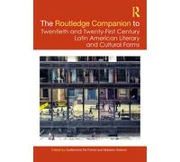 The Routledge Companion To Twentieth And Twenty-First Century Latin American Literary And Cultural Forms