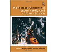 The Routledge Companion To Urban Media And Communication