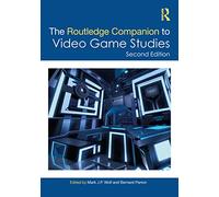 The Routledge Companion to Video Game Studies