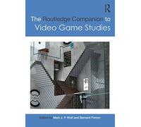 The Routledge Companion To Video Game Studies
