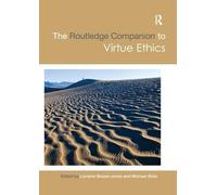 The Routledge Companion to Virtue Ethics