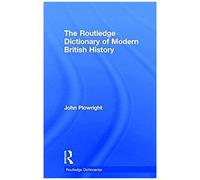 The Routledge Dictionary Of Modern British History