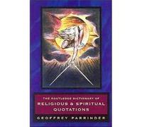 The Routledge Dictionary of Religious and Spiritual Quotations by Geoffrey Parrinder Geoffrey Parrinder (Auteur)