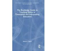 The Routledge Guide To Teaching Ethics In Translation And Interpreting Education