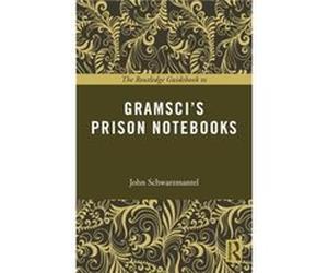 The Routledge Guidebook to Gramsci's Prison Notebooks John Schwarzmantel, (Auteur)