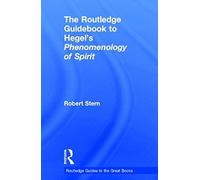 The Routledge Guidebook To Hegel's Phenomenology Of Spirit