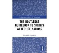 The Routledge Guidebook to Smiths Wealth of Nations by Paganelli & Maria Pia Trinity University & USA Paganelli Maria Pia Trinity University USA (Auteur)