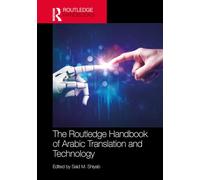 The Routledge Handbook of Arabic Translation and Technology