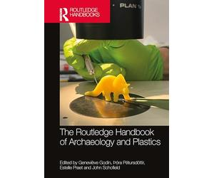 The Routledge Handbook of Archaeology and Plastics