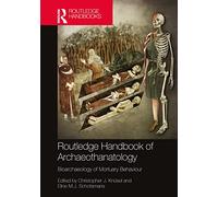 The Routledge Handbook of Archaeothanatology : Bioarchaeology of Mortuary Behaviour – Routledge