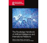 The Routledge Handbook of Artificial Intelligence and International Relations