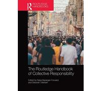 The Routledge Handbook Of Collective Responsibility
