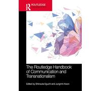 The Routledge Handbook of Communication and Transnationalism