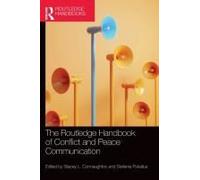 The Routledge Handbook Of Conflict And Peace Communication