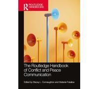 The Routledge Handbook of Conflict and Peace Communication