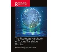 The Routledge Handbook of Corpus Translation Studies