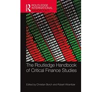 The Routledge Handbook Of Critical Finance Studies