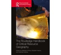 The Routledge Handbook Of Critical Resource Geography