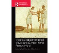 The Routledge Handbook of Diet and Nutrition in the Roman World